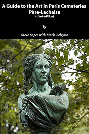 Guide to the Art in Paris Cemeteries by Steve Soper and Marie Beleyme