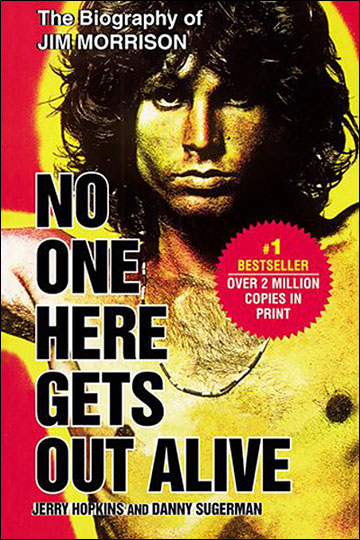 No One Here Gets Out Alive by Jerry Hopkins and Daniel Sugarman